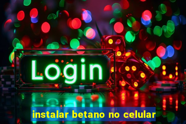 instalar betano no celular